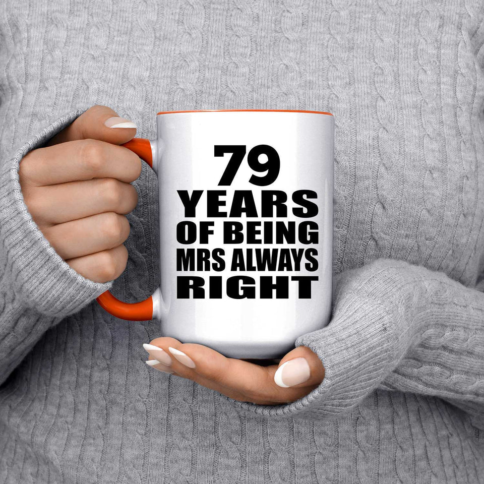 79th Anniversary 79 Years of Being Mrs Always Right - 15oz Accent Mug Orange