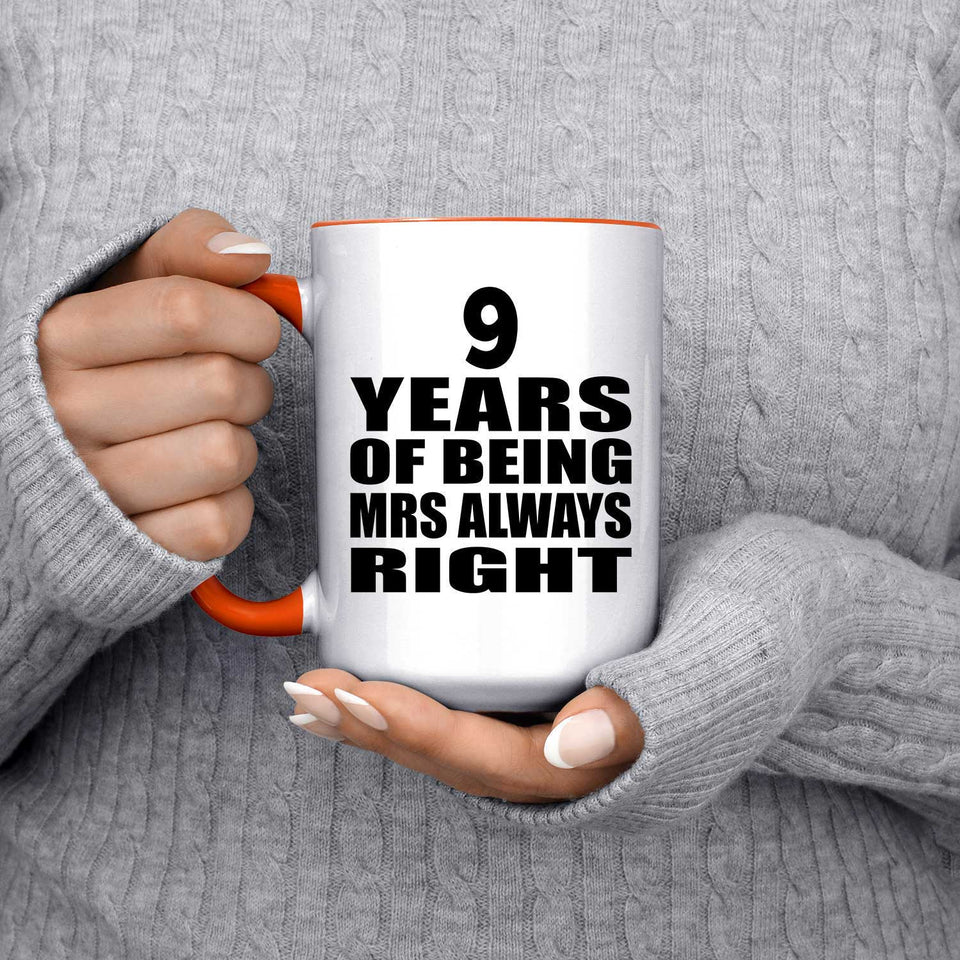 9th Anniversary 9 Years of Being Mrs Always Right - 15oz Accent Mug Orange