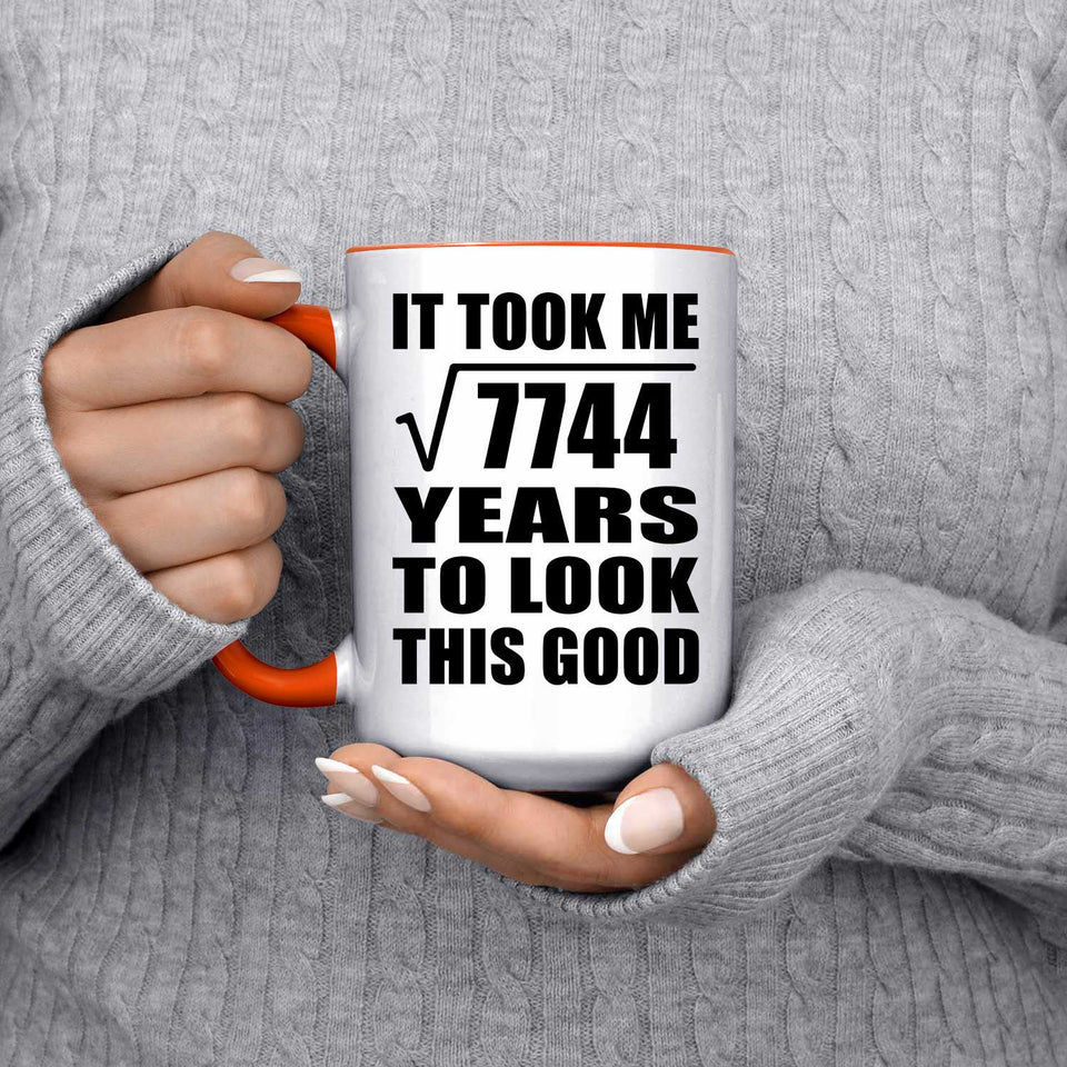 88th Birthday Took Square Root of 7744 Years To Look Good - 15oz Accent Mug Orange