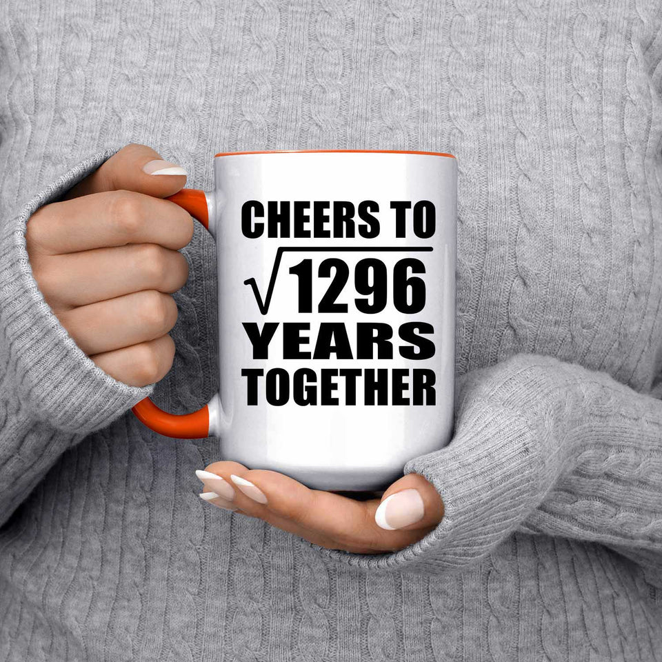 36th Anniversary Cheers To Square Root of 1296 Years Together - 15oz Accent Mug Orange