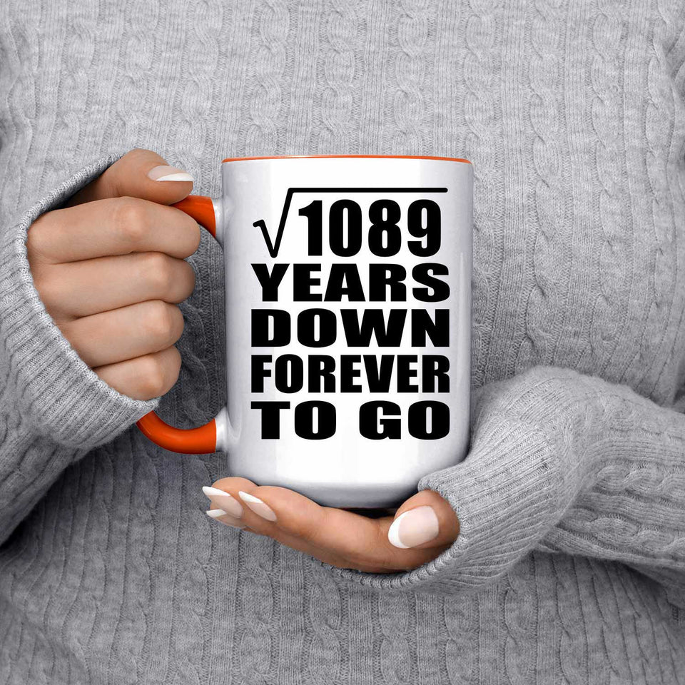 33rd Anniversary Square Root of 1089 Years Down Forever To Go - 15oz Accent Mug Orange