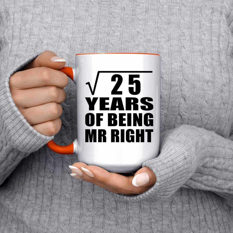 5th Anniversary Square Root of 25 Years of Being Mr Right - 15oz Accent Mug Orange