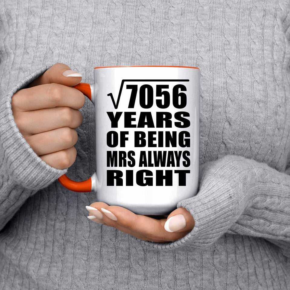 84th Anniversary Square Root of 7056 Years Mrs Always Right - 15oz Accent Mug Orange