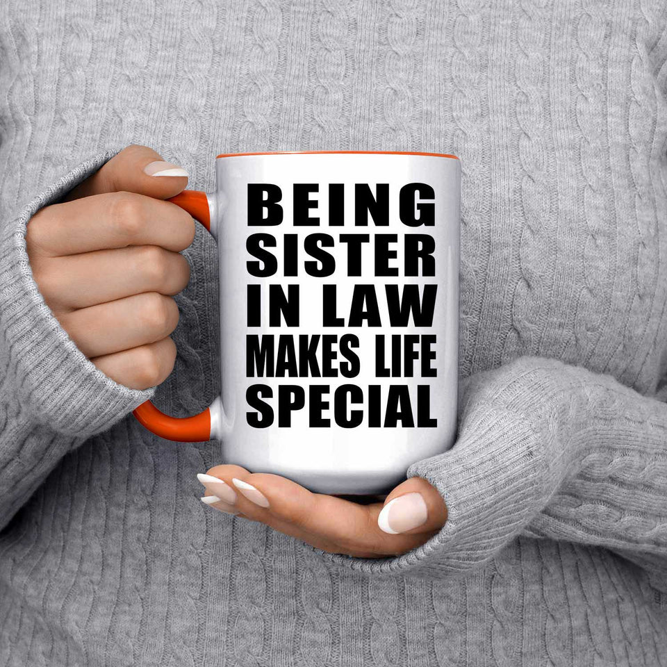 Being Sister In Law Makes Life Special - 15oz Accent Mug Orange