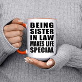 Being Sister In Law Makes Life Special - 15oz Accent Mug Orange