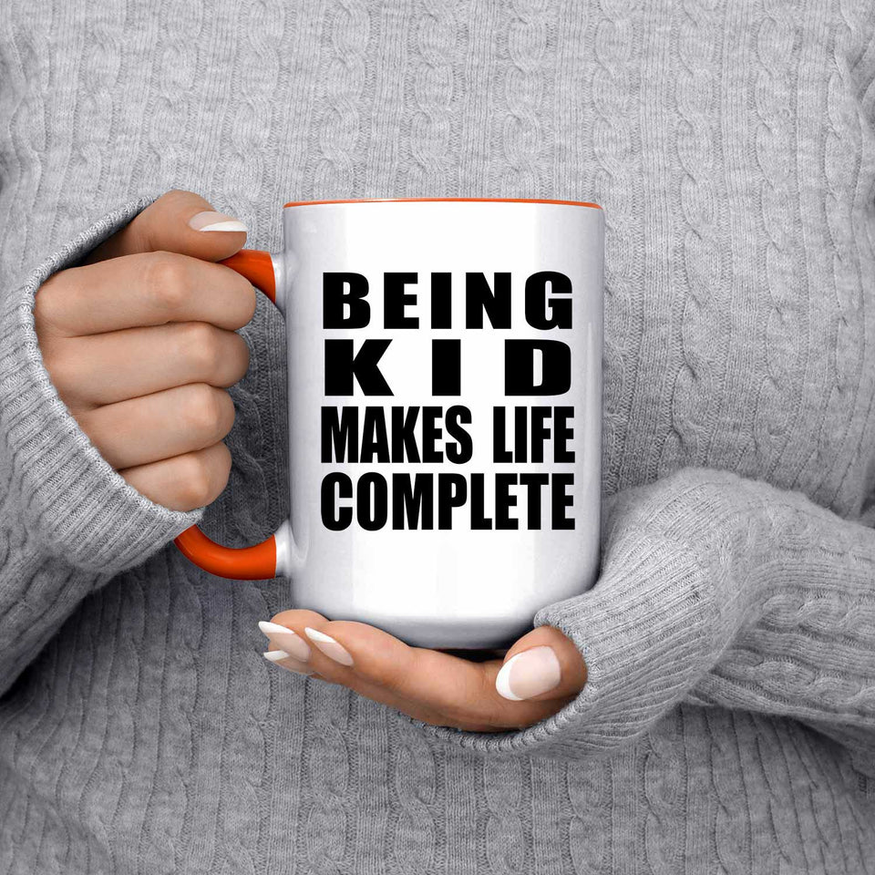 Being Kid Makes Life Complete - 15oz Accent Mug Orange