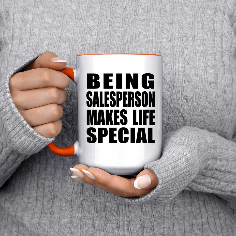 Being Salesperson Makes Life Special - 15oz Accent Mug Orange
