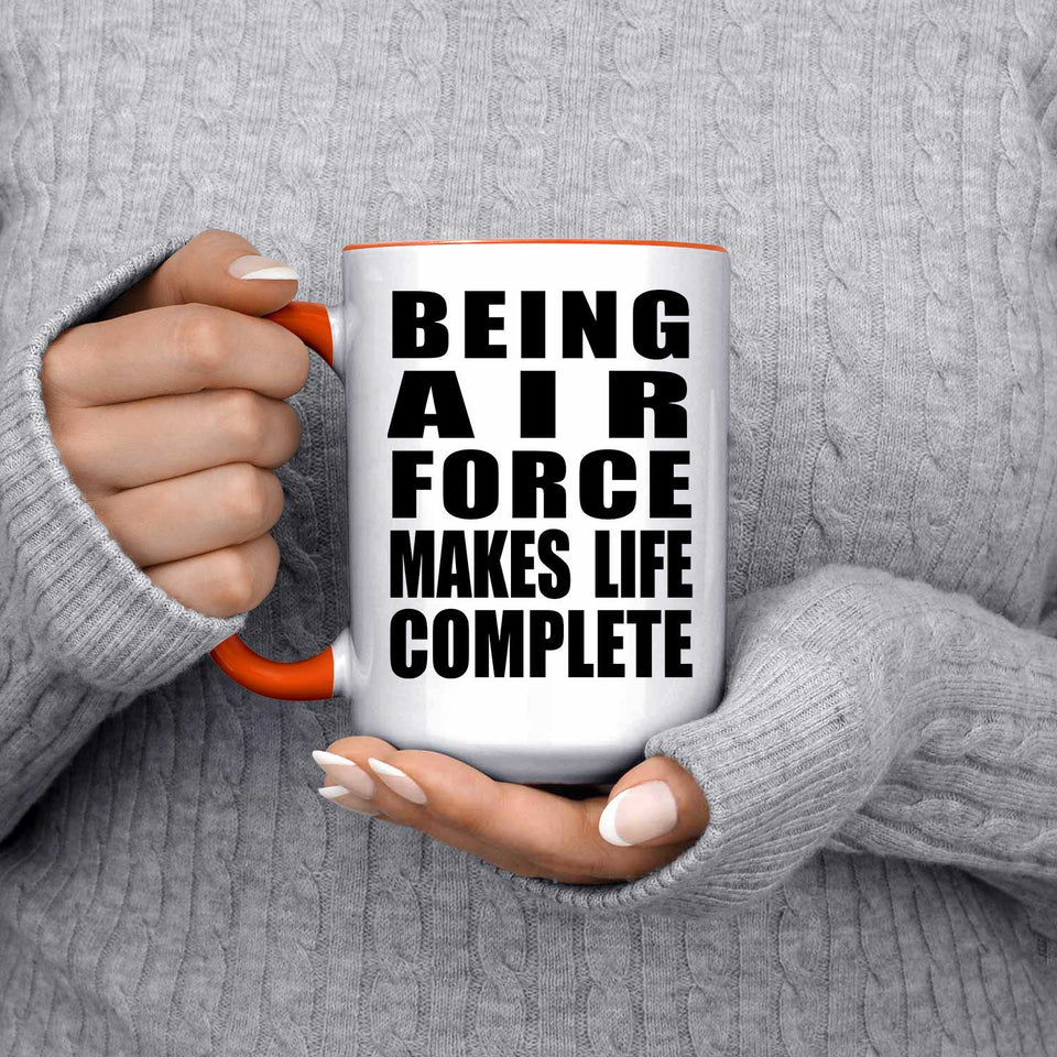 Being Air Force Makes Life Complete - 15oz Accent Mug Orange