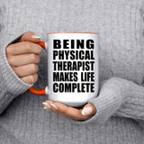 Being Physical Therapist Makes Life Complete - 15oz Accent Mug Orange