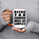 Being Tax Examiner Makes Life Complete - 15oz Accent Mug Orange