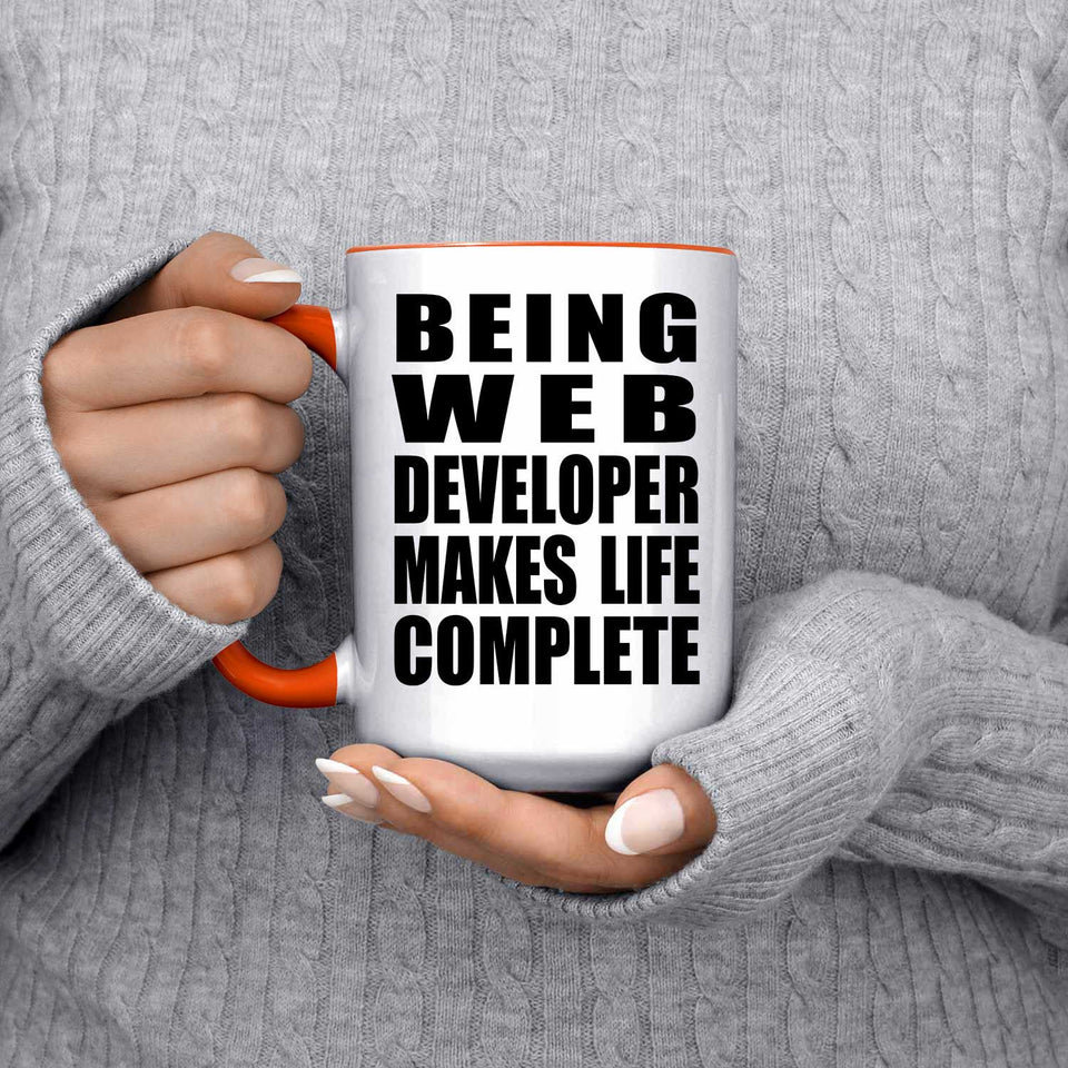 Being Web Developer Makes Life Complete - 15oz Accent Mug Orange