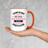I Am Not Retired, Being Grandma Is My Profession - 15oz Accent Mug Orange