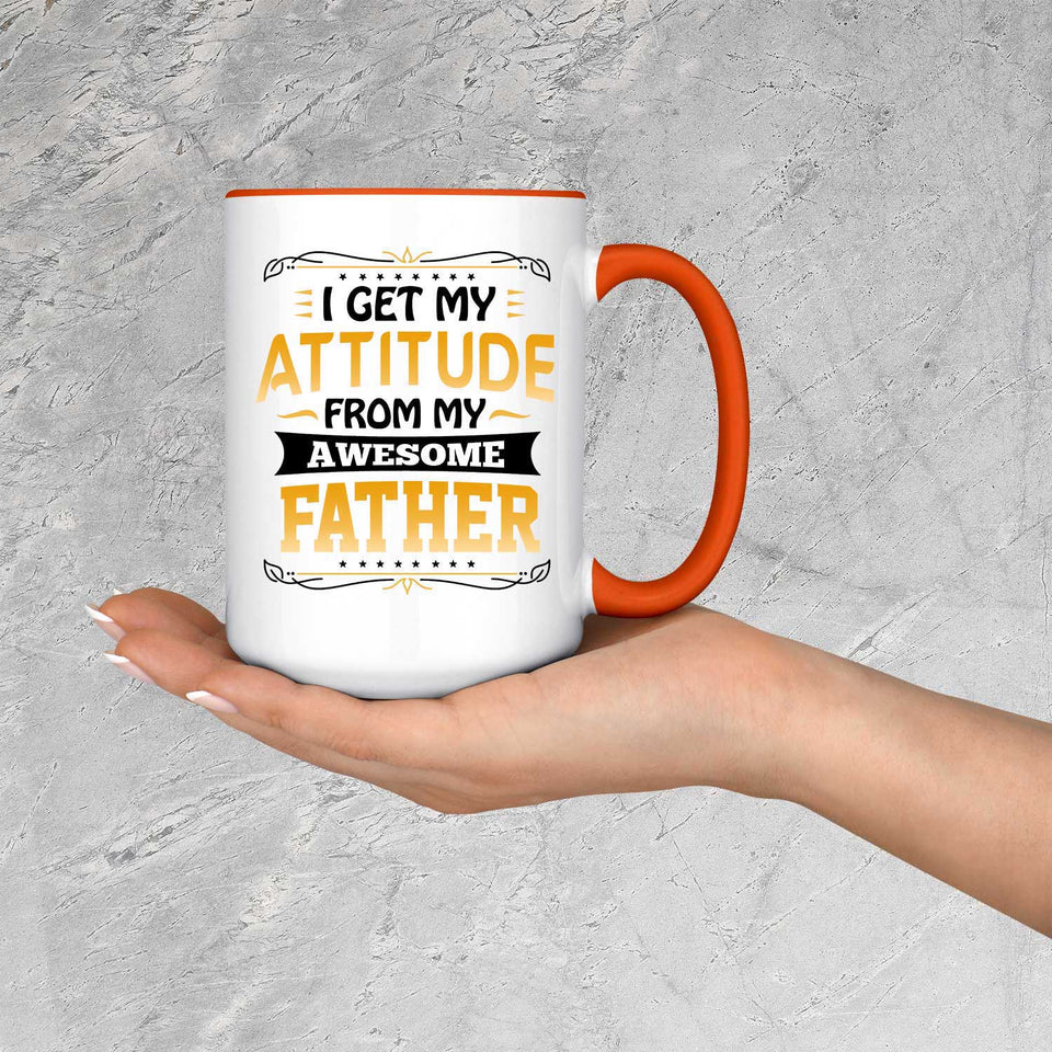 I Get My Attitude From My Awesome Father - 15oz Accent Mug Orange