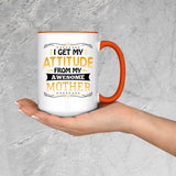 I Get My Attitude From My Awesome Mother - 15oz Accent Mug Orange