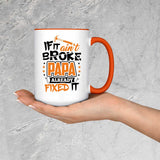 If It Ain't Broke, PAPA Already Fixed It - 15oz Accent Mug Orange