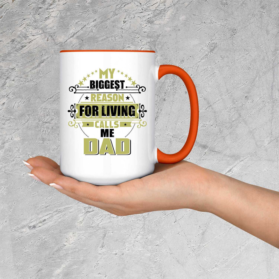 My Biggest Reason For Living Calls Me Dad - 15oz Accent Mug Orange