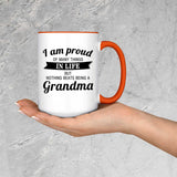 Proud of Many Things In Life, Nothing Beats Being a Grandma - 15oz Accent Mug Orange