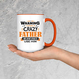 Warning I Have A Crazy Father & I Am Not Afraid To Use Him - 15oz Accent Mug Orange