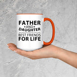 Father and Daughter, Best Friends For Life - 15oz Accent Mug Orange