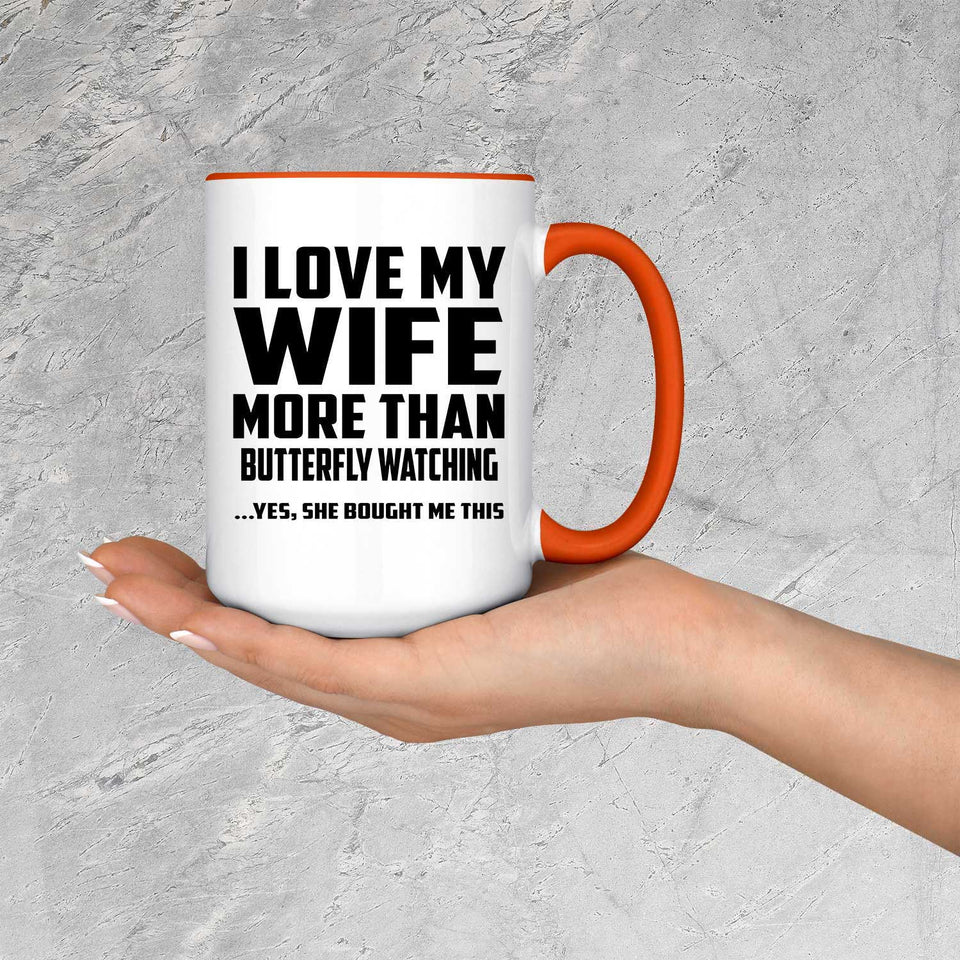 I Love My Wife More Than Butterfly Watching - 15oz Accent Mug Orange