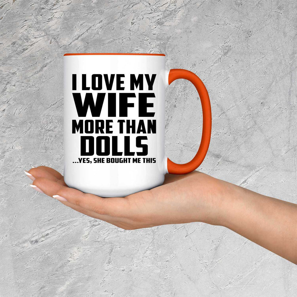 I Love My Wife More Than Dolls - 15oz Accent Mug Orange