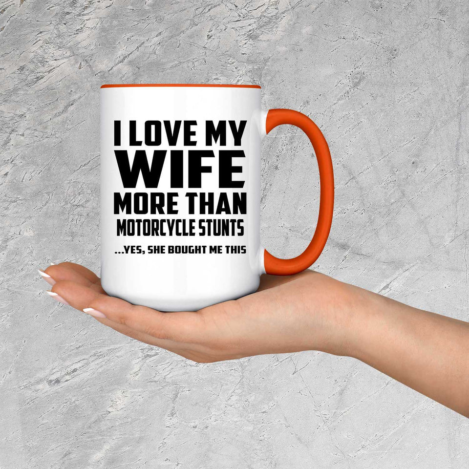 I Love My Wife More Than Motorcycle Stunts - 15oz Accent Mug Orange