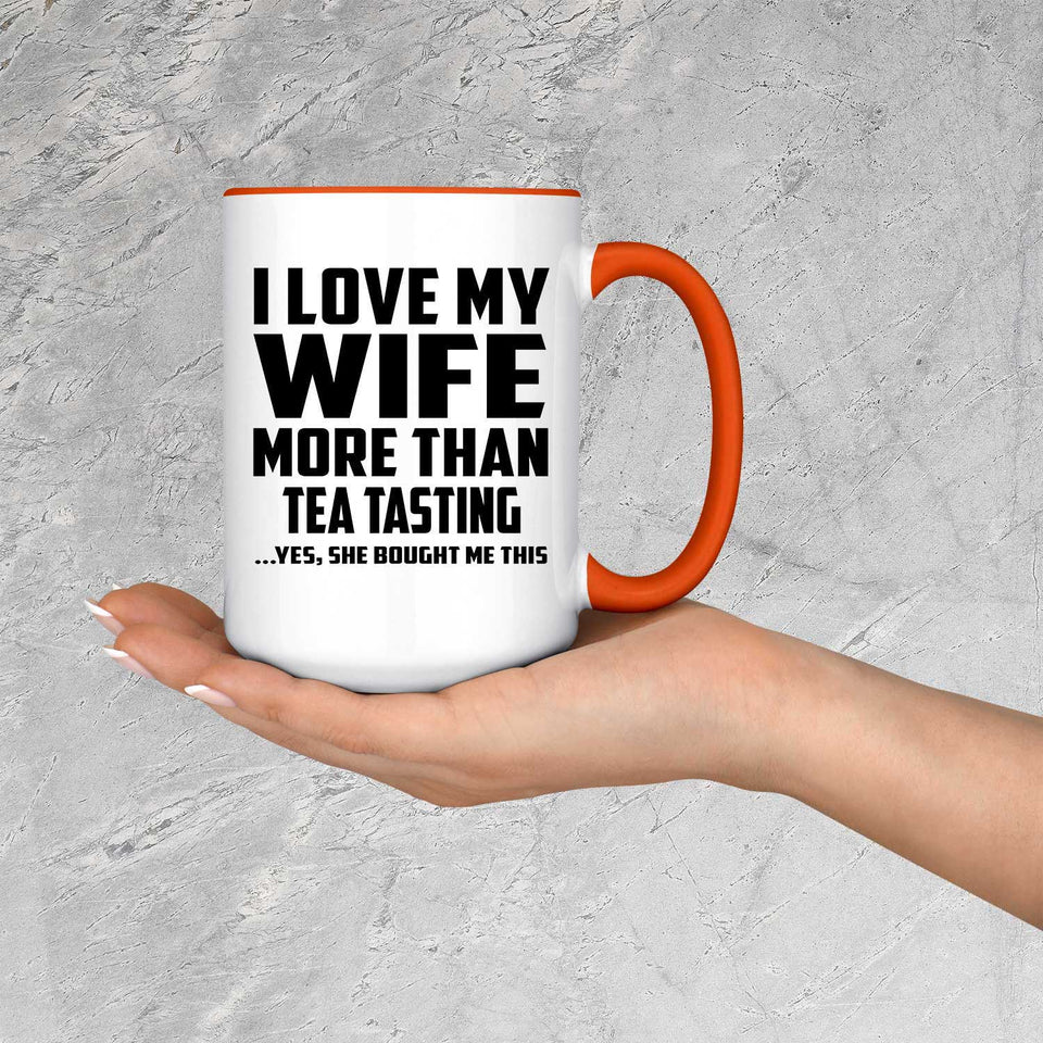 I Love My Wife More Than Tea Tasting - 15oz Accent Mug Orange