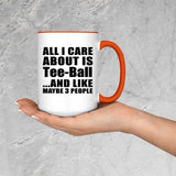 All I Care About Is Tee-Ball - 15oz Accent Mug Orange