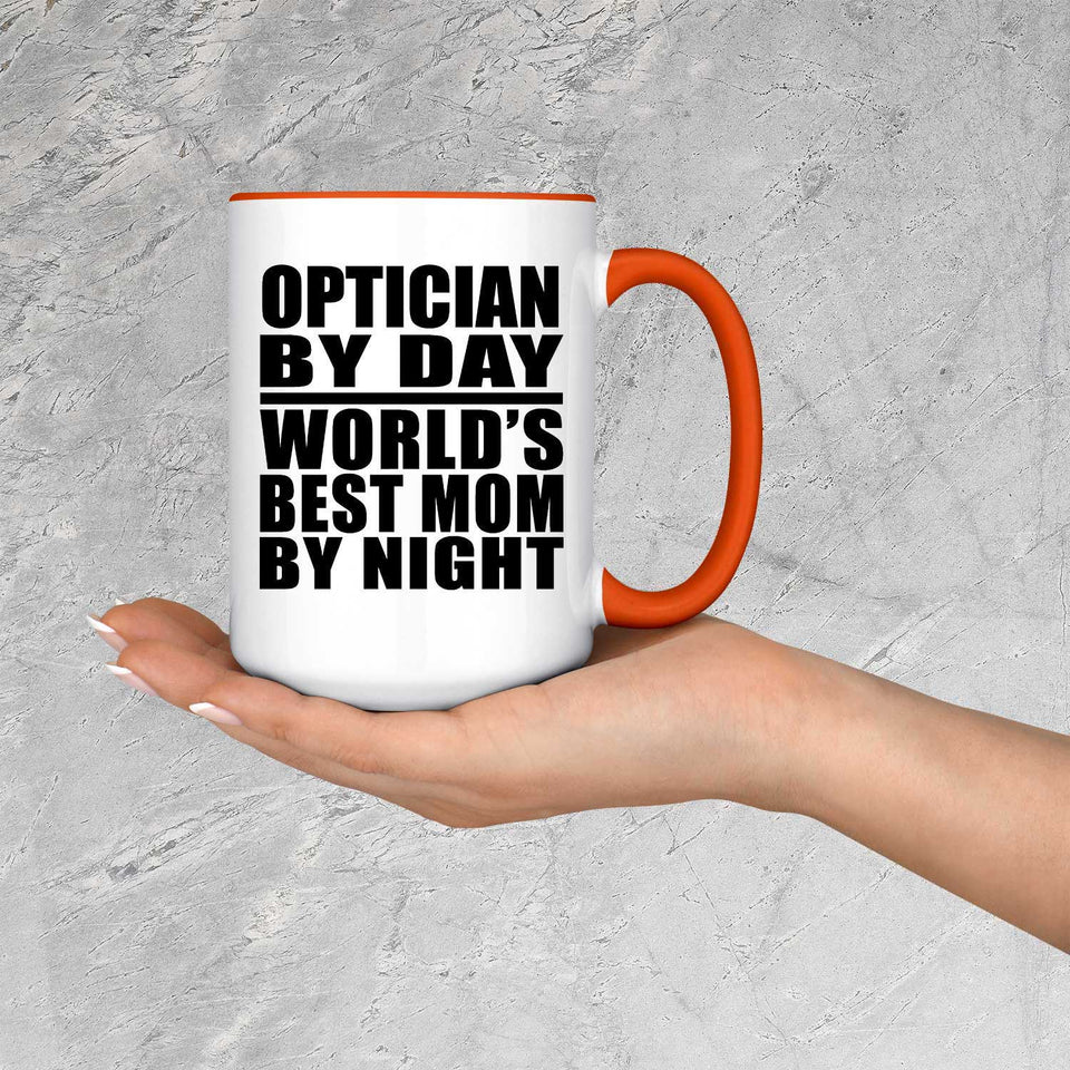 Optician By Day World's Best Mom By Night - 15oz Accent Mug Orange