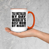 Tile Installer By Day World's Best Mom By Night - 15oz Accent Mug Orange