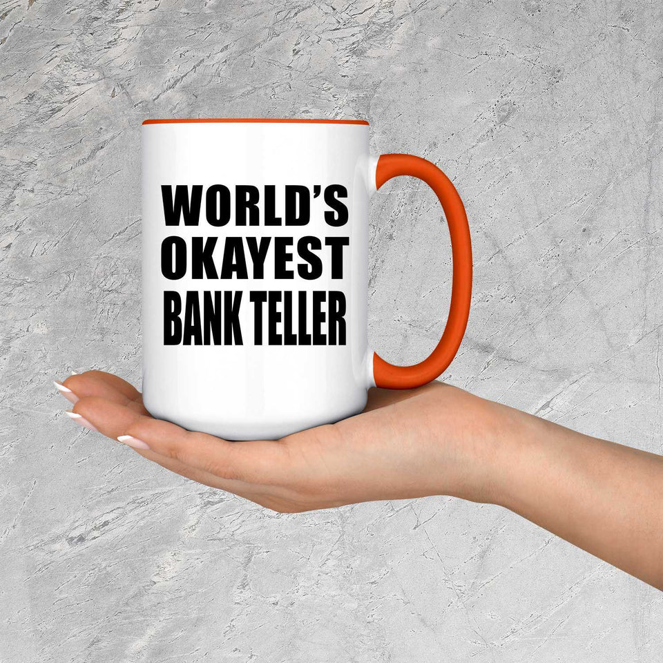 World's Okayest Bank Teller - 15oz Accent Mug Orange