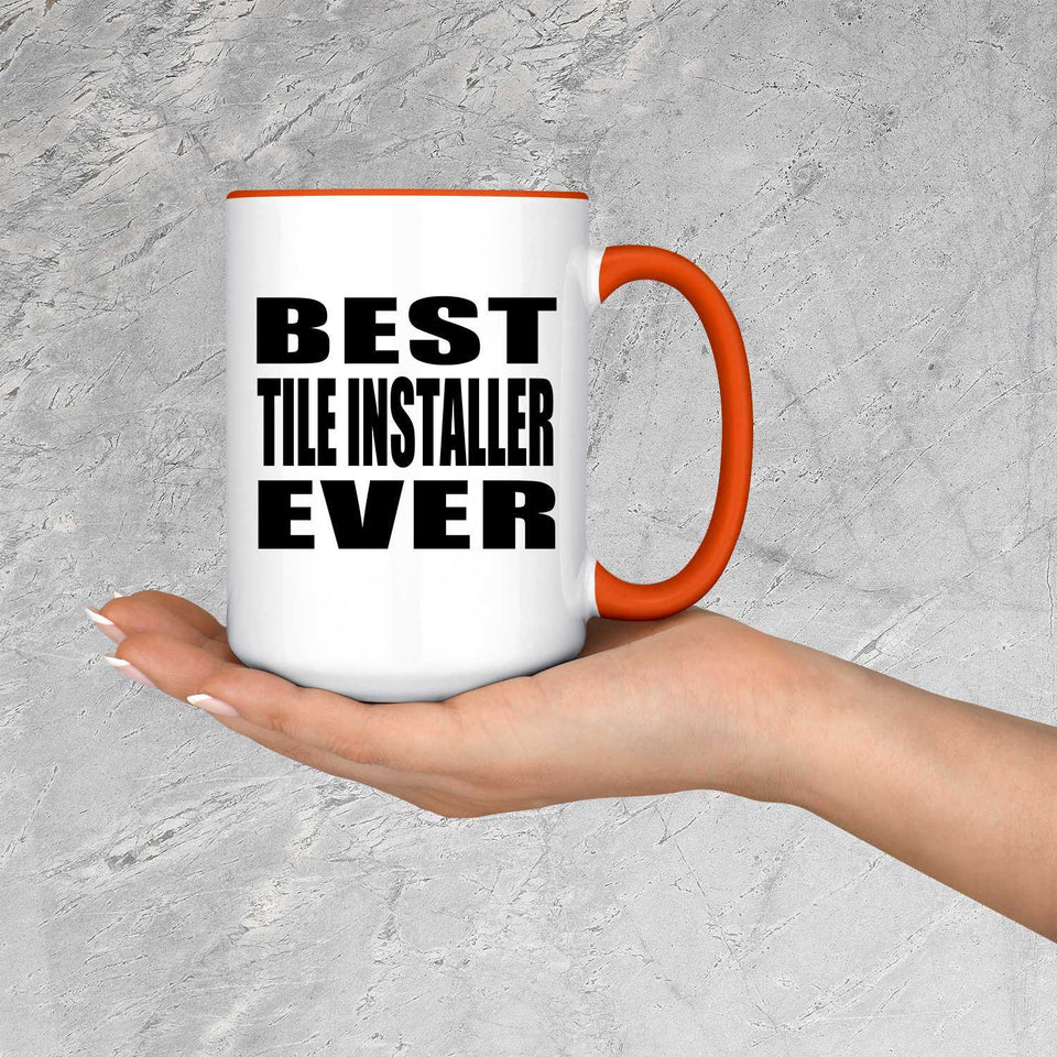 Best Tile Installer Ever - 15oz Accent Mug Orange