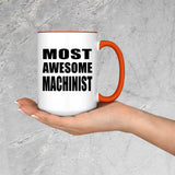 Most Awesome Machinist - 15oz Accent Mug Orange