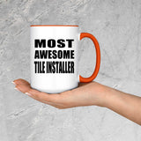 Most Awesome Tile Installer - 15oz Accent Mug Orange