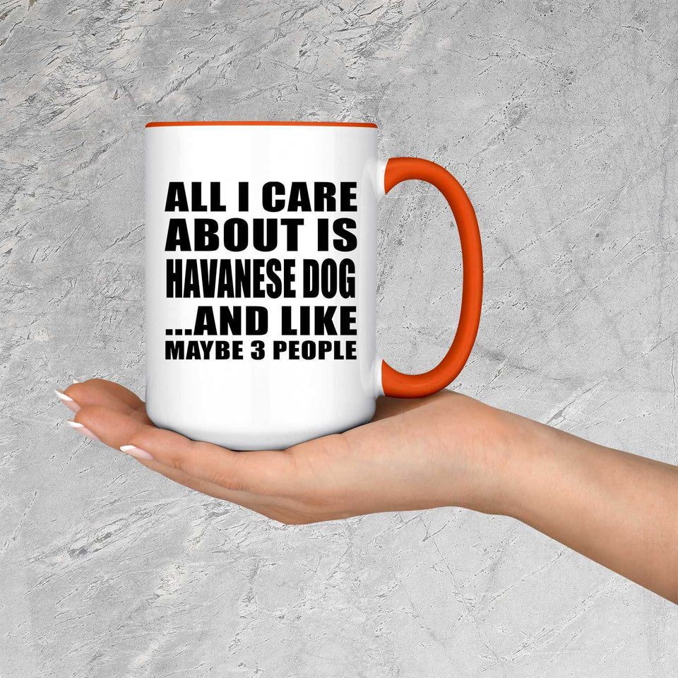 All I Care About Is Havanese Dog - 15oz Accent Mug Orange