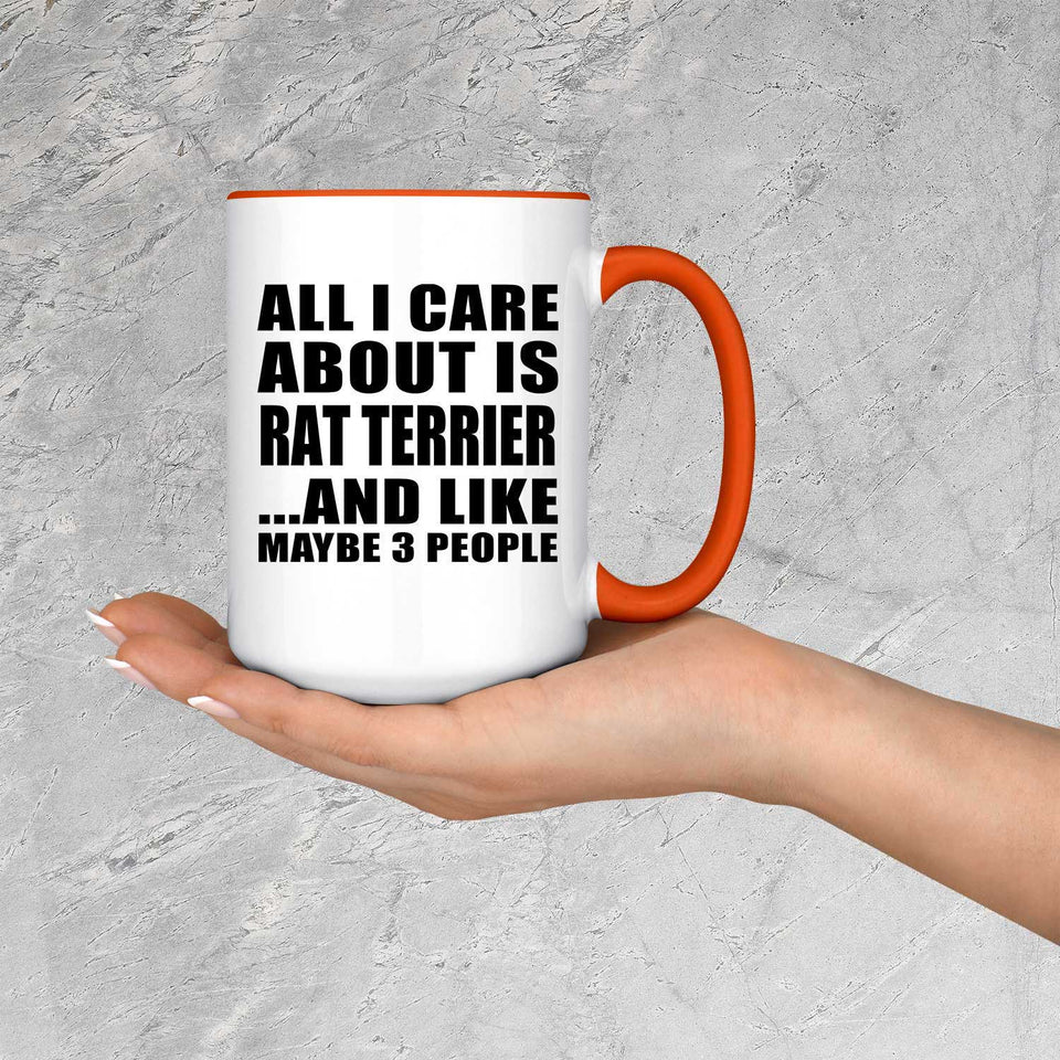 All I Care About Is Rat Terrier - 15oz Accent Mug Orange