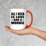 All I Need Is Love And A Morkie - 15oz Accent Mug Orange