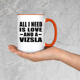 All I Need Is Love And A Vizsla - 15oz Accent Mug Orange