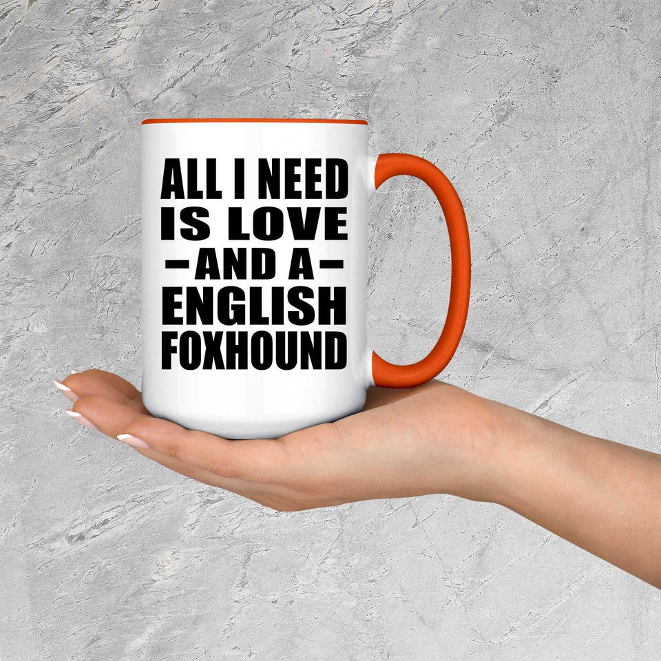 All I Need Is Love And A English Foxhound - 15oz Accent Mug Orange