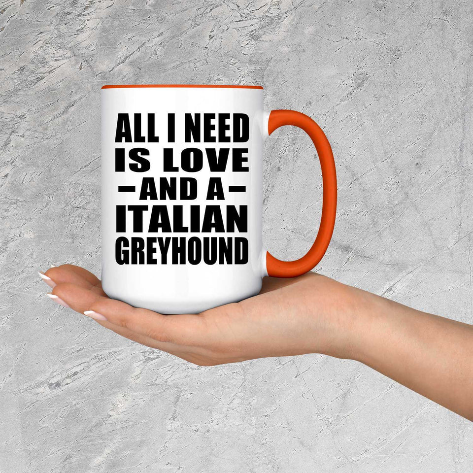 All I Need Is Love And A Italian Greyhound - 15oz Accent Mug Orange
