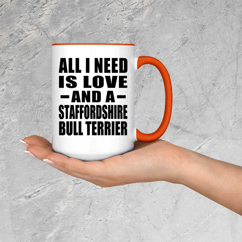 All I Need Is Love And A Staffordshire Bull Terrier - 15oz Accent Mug Orange