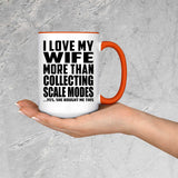 I Love My Wife More Than Collecting Scale Modes - 15oz Accent Mug Orange
