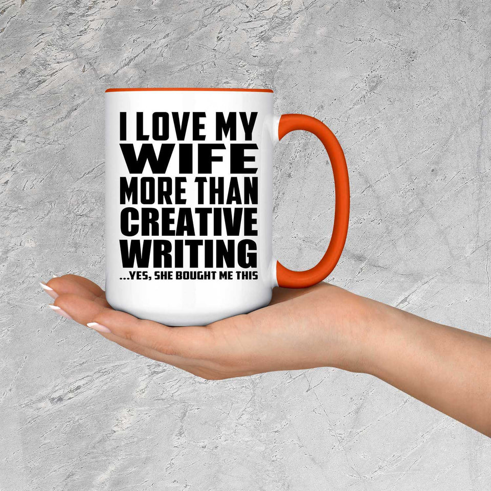 I Love My Wife More Than Creative Writing - 15oz Accent Mug Orange