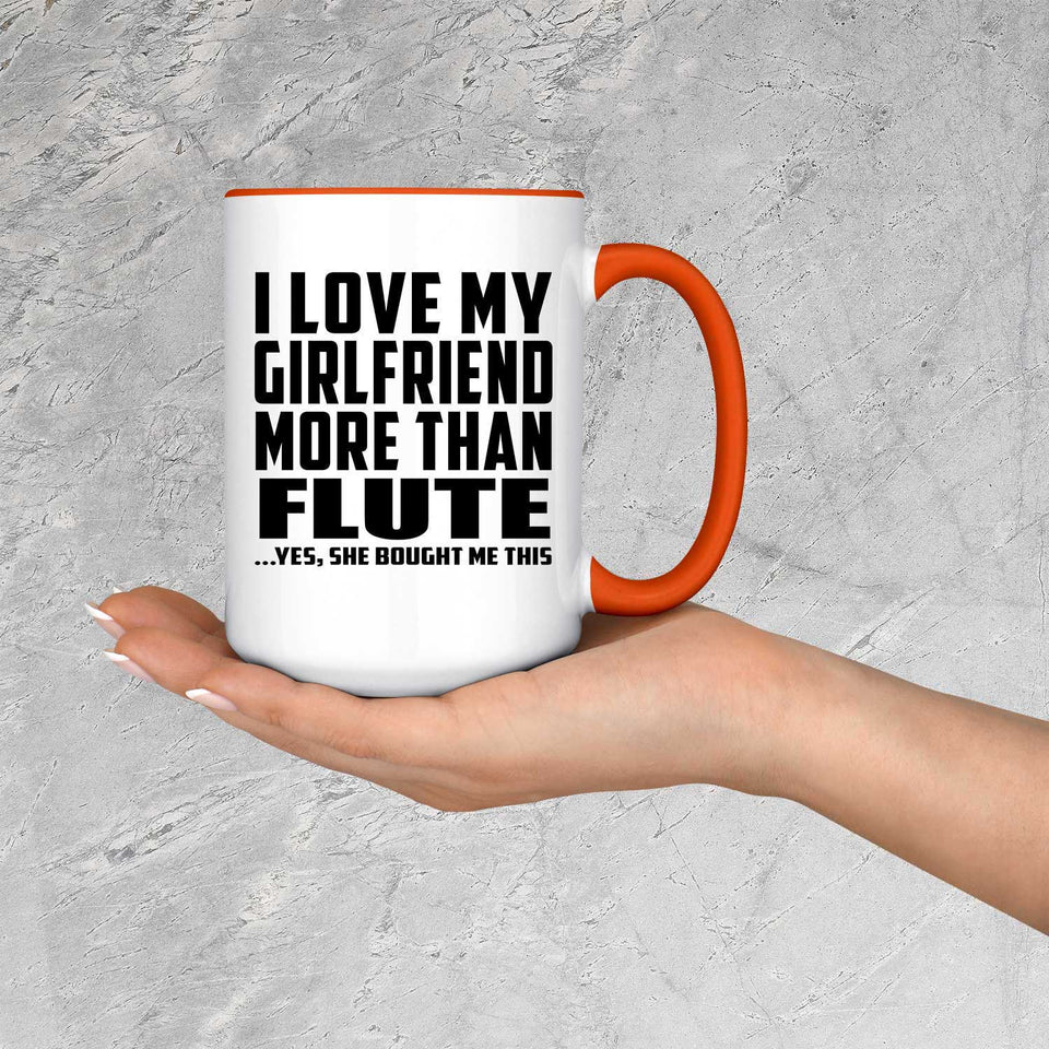 I Love My Girlfriend More Than Flute - 15oz Accent Mug Orange