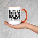 I Love My Girlfriend More Than Topiary - 15oz Accent Mug Orange
