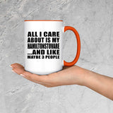 All I Care About Is My Hamiltonstovare - 15oz Accent Mug Orange