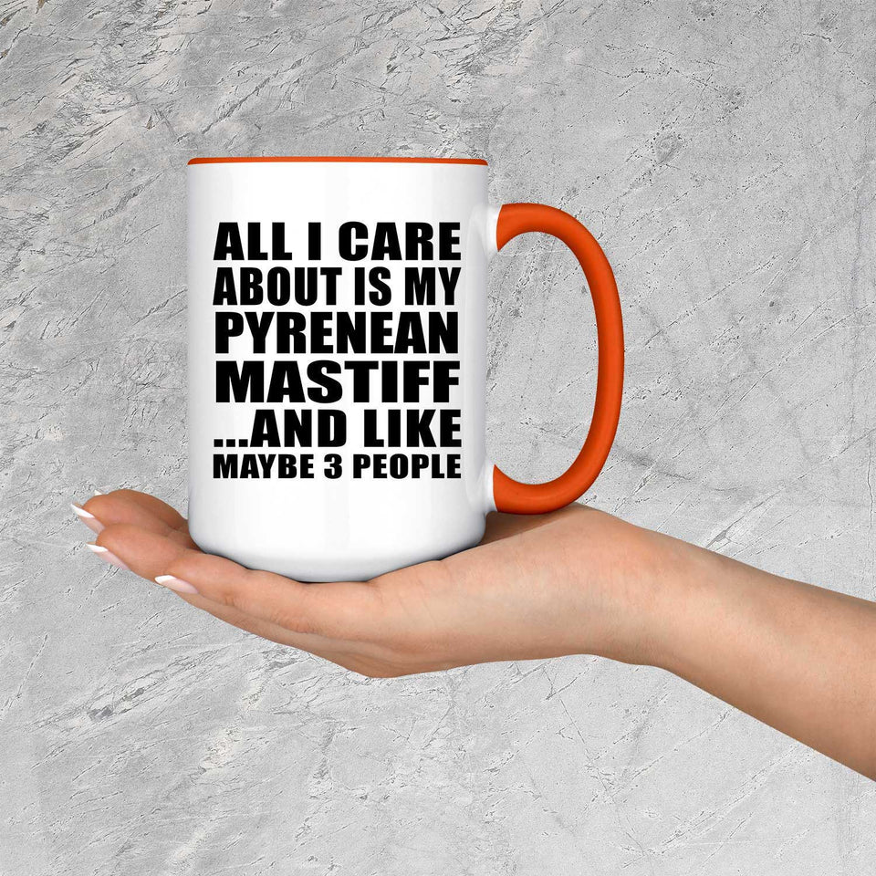 All I Care About Is My Pyrenean Mastiff - 15oz Accent Mug Orange