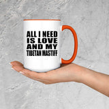All I Need Is Love And My Tibetan Mastiff - 15oz Accent Mug Orange