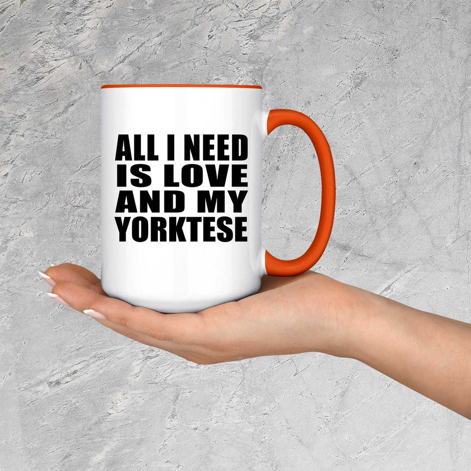 All I Need Is Love And My Yorktese - 15oz Accent Mug Orange