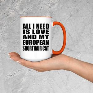 All I Need Is Love And My European Shorthair Cat - 15oz Accent Mug Orange